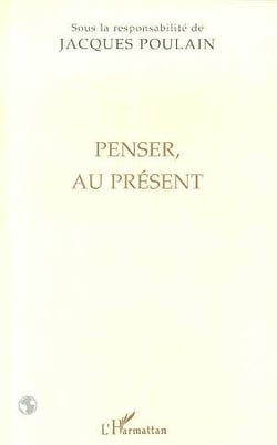 Penser, au Présent