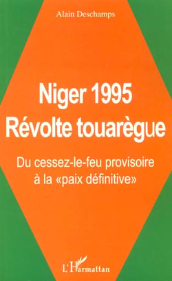 NIGER 1995 RéVOLTE TOUAREGUE : Du cessez-le-feu provisoire à la " paix définitive "