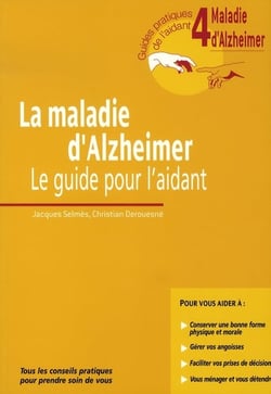 La maladie d'alzheimer -  le guide pour l'aidant