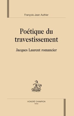 Poétique du travestissement - Jacques Laurent romancier