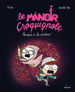 Le manoir Croquignole Tome 4 : panique à la cantine