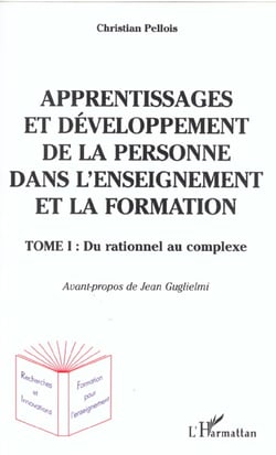 L'enseignement et la formation - vol01 - tome i : du rationnel au complexe