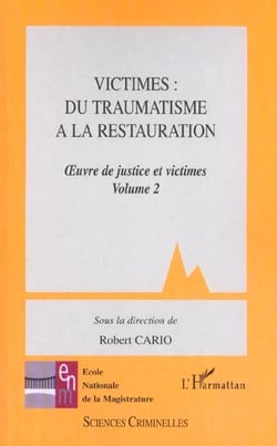 VICTIMES: DU TRAUMATISME A LA RESTAURATION : Oeuvre de justice et victimes. Volume 2
