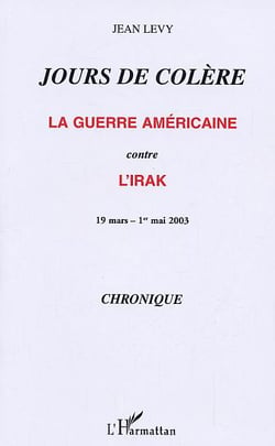 Jours de colere - la guerre americaine contre l'irak - 19 mars - 1er mai 2003