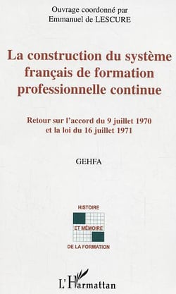 La construction du systeme francais de formation professionnelle continue - retour sur l'accord du 9