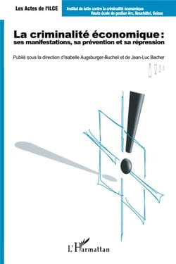 La criminalité économique - ses manifestations, sa prévention et sa répression