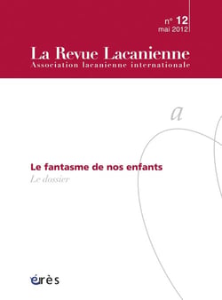 La Revue lacanienne n.12 : le fantasmes de nos enfants