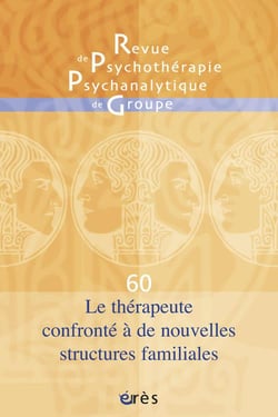 RPPG n.60 : le thérapeute confronté à de nouvelles structures familiales