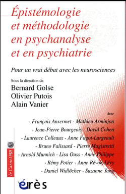 Épistémologie et méthodologie en psychanalyse et en psychiatrie - pour un vrai débat avec les neurosciences