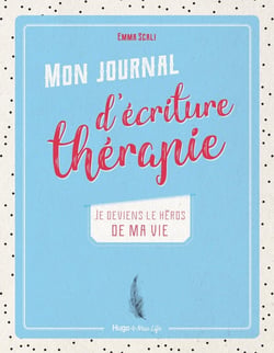 Mon journal d'écriture thérapie - je deviens le héros de ma vie