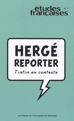 Études françaises Tome 46 : Hergé reporter - Tintin en contexte
