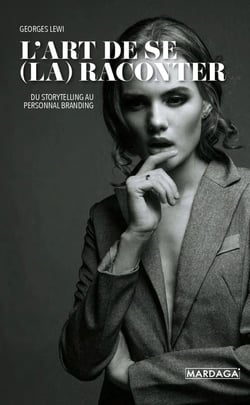 L'art de se (la) raconter - du storytelling au personal branding