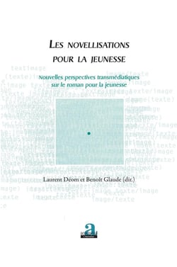 Les novellisations pour la jeunesse - nouvelles perspectives transmédiatiques sur le roman pour la jeunesse