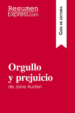 Orgullo y prejuicio de Jane Austen (Guia de lectura) : Resumen y analisis completo