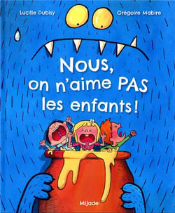 Nous, on n'aime pas les enfants !
