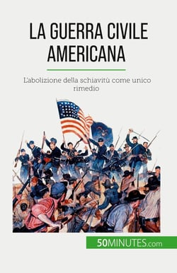 La guerra civile americana : L'abolizione della schiavitù come unico rimedio