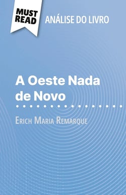 A Oeste Nada de Novo de Erich Maria Remarque (Analise do livro) : Analise completa e resumo pormenorizado do trabalho