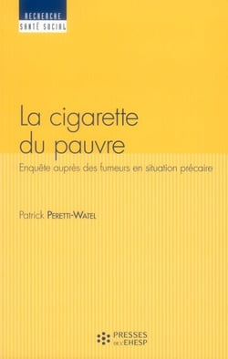 La cigarette du pauvre - enquete aupres des fumeurs en situation precaire