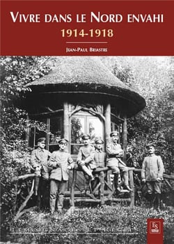 Vivre dans le Nord envahi - 1914-1918