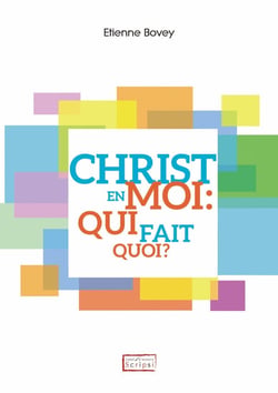 Christ en moi : qui fait quoi ?