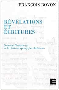 Révélations et écritures - nouveau testament et littérature apocryphe chrétienne
