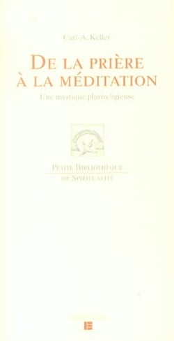 De la priere a la meditation - une mystique plurireligieuse