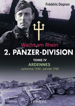 2. Panzer-Division Tome 4 : Ardennes automne 1944 - janvier 1945 : Wacht am Rhein
