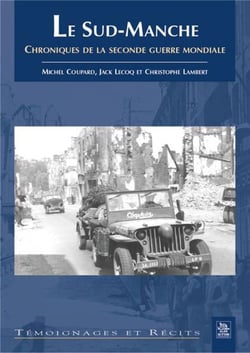 Le sud-manche - chroniques de la seconde guerre mondiale