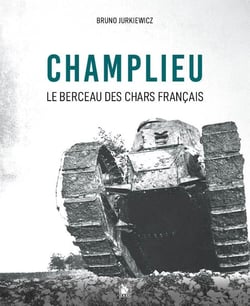 Champlieu 1916-1918 : Berceau des chars français