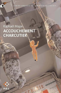 Accouchement charcutier - une contre-enquête du commissaire Liberty