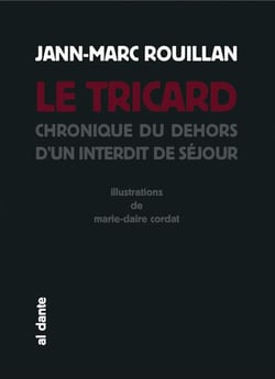 Le tricard - chronique du dehors d'un interdit de séjour