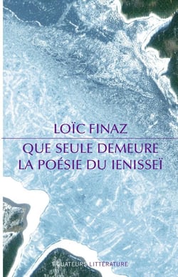 Que seule demeure - la poésie du Ienisseï