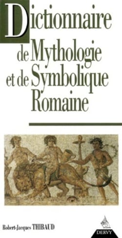 Dictionnaire de mythologie et de symbolique romaine