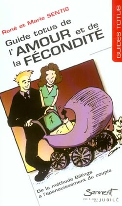 Guide totus - de l'amour et de la fecondite - de la methode billings a l'epanouissement du couple