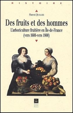 Des fruits et des hommes - l'arboriculture fruitière en Ile-de-France (vers 1600-vers 1800)