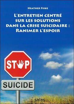 L'entretien centre sur les solutions dans la crise suicidaire : ranimer l'espoir