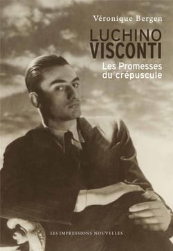 Luchino Visconti - les promesses du crépuscule