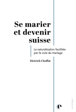 Se marier et devenir suisse : La naturalisation facilitée par la voie du mariage