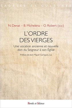 L'ordre des vierges - une vocation ancienne et nouvelle don du Seigneur à son Eglise