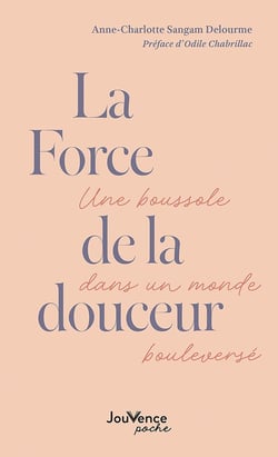 La Force de la douceur : Une boussole dans un monde boulversé