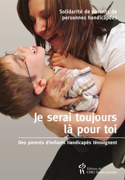 Je serai toujours là pour toi - des parents d'enfants handicapés témoignent