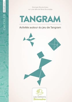 Calculer : cycles 1 à 3 - tangram : activités autour du jeu de tangram