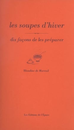 Dix façons de le préparer : Les Soupes d'hiver, dix façons de les préparer