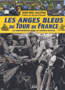 Les anges bleus du tour de france - la gendarmerie dans la grande boucle