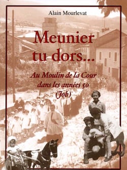 Meunier tu dors... au moulin de la cour dans les années 50 (job)