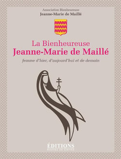 La bienheureuse Jeanne-Marie de Maillé - femme d'hier, d'aujourd'hui et de demain
