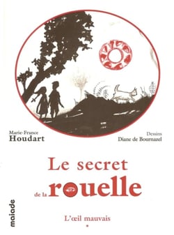 Le secret de la rouelle, Tome 1 - l'oeil mauvais