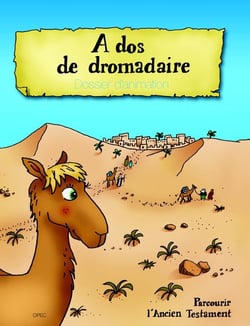 À dos de dromadaire - parcourir l'ancien testament - dossier d'animation