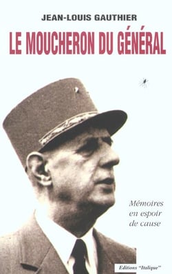 Le moucheron du général - mémoires en espoir de cause