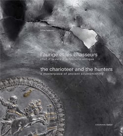 L'aurige et les chasseurs : chef-d'oeuvre d'orfèvrerie antique